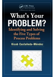 What's Your Problem? Identifying and Solving the Five Types of Process Problems